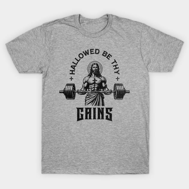 Hallowed Be Thy Gains Strong Jesus T-Shirt by RuthlessMasculinity